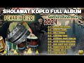 SHOLAWAT KOPLO FULL ALBUM SPESIAL BULAN SURO TERBARU 2024 ( SYIIR SUNAN KALIJAGA )