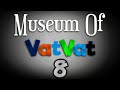 Museum Of VatVat 8 - Teaser Trailer 3