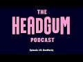 The Headgum Podcast but it's only the parts where they say WHAT'S THAT?? (Volume 1)