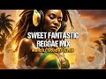 ✅ Sweet Fantastic Reggae Mix/ Relax/ Study/ Chill/ Instrumentals/ One Hour of Reggae Music No Vocals