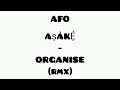AFO - Organise (Remix) @ASAKEMUSIC