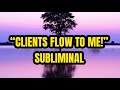 ATTRACT CLIENTS and Customers FAST Subliminal! With Subliminal & Audible money sounds