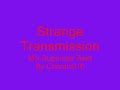 Strange Transmission