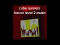 #cuberunners #horror level 2 #music (#ost)