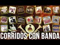 PUROS CORRIDOS VIEJITOS CON BANDA - Corridos Con Banda Pa' Pistear Mix 2024