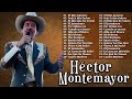 Héctor Montemayor  - Puras Rancheras con Banda - VIEJITAS PERO BONITAS 🔥