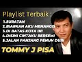 Suratan - Biarkan Aku Menangis - Di Batas Kota Ini | Tommy J Pisa Terbaik Full Album