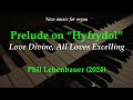 Prelude on HYFRYDOL, new organ work by Phil Lehenbauer