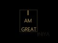 INIYA - I AM GREAT