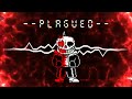 --Plagued-- (Canceled Remix/Cover)