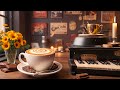 🎹 Warm Jazz Vibes ☕ Coffee & Smooth Tunes in a Cozy Cafe 🎼 Coffe Jazz Tunes