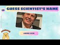 Guess the name of 40 Science Celebrities