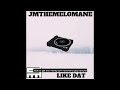 JMtheMelomane - Like Dat (Prod. JMtheMelomane)