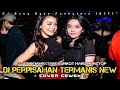 DJ PERPISAHAN TERMANIS NEW [COVER CEWEK]‼️Best Dugem Mixtape Funkot Hard Nonstop Terbaru Anti Drop‼️