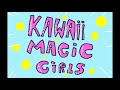 Kawaii Magic Girls Op 1