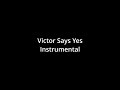 Victor Says Yes Instrumental