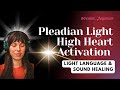 Pleadian Light Language for High Heart Activation | Sound Healing