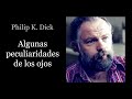 Algunas particularidades de los ojos - Philip K. Dick - Audiocuento (voz humana real)