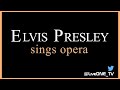 Elvis Sings Great Opera - the King Of Rock n Roll and romantic love warms up with phrases of Opera