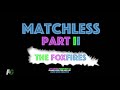 The Foxfires - Matchless Part Two (LIVE @ The Tender Trap)