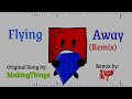 Flying Away Remix (Original Song: @MakingCoolThings)