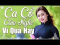 Ca cổ hơi dài ru ngủ - Ca cổ 1000 chữ nghe không chán - Ca cổ cấm nghe vì quá hay - Tân cổ hay nhất