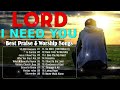 Goodness Of God 🙏 Lord i Need You . Best Playlist Praise & Worship Songs 2024
