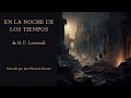 EN LA NOCHE DE LOS TIEMPOS de Howard Phillips Lovecraft. audiolibro completo en español (corregido)