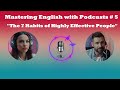 Learn English with Podcast Conversation-Episode 05| The 7 Habits of Highly Effective People |