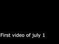 first video of july 1