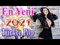 En çok yayınlanan yeni şarkı Mart 2021📯 Seçme türkçe pop şarkılar remix 2021💖 özel şarkılar 2021
