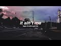 kygo & selena gomez - it ain't me (slowed + reverb) ✧