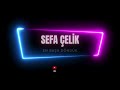 Sefa Çelik - En Başa Döndük