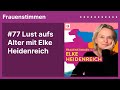 #77 Lust aufs Alter mit Elke Heidenreich | Podcast »Frauenstimmen« mit Ildikó von Kürthy