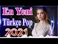 En çok yayınlanan yeni şarkı Mart 2021🔥 Seçme türkçe pop şarkılar remix 2021💖 özel şarkılar 2021