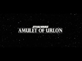 Star Wars: Amulet of Urlon (Fan Film)