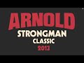 Arnold Strongman Classic 2013