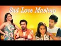 Sad Love Mashup [ SLOWED+REVERB ] 50 Min Lofi Love Song || Bollywood Lofi Songs #lofi #sadlove