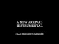 A New Arrival Instrumental 2.0 (Better Version)