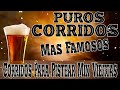 PUROS CORRIDOS MAS FAMOSOS - CORRIDOS PARA PISTEAR MIX VIEJTAS