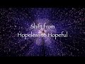 Shift from Hopeless to Hopeful (Energy Healing)