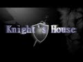 Knight's House Intro