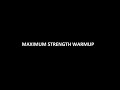 Maximum Strength Warmup