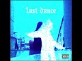 Last Dance [OFFICAL AUDIO]
