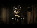 Sound's produced for ''Bendy'' Ink Demon (Bendy And The Ink Machine Chapters 1 & 2)