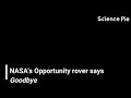 NASA's Oppotunity Rover: Last Message To Scientist's!