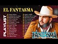 Las mejores canciones de El Fantasma 2024 ~ Grandes Éxitos Mix 2024 #latino #elfantasma #music
