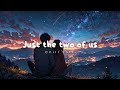 Just the two of us - Chill Lofi to Relax and Feel Love