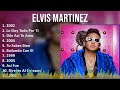 Elvis Martinez 2024 MIX Grandes Exitos - 2002, Lo Doy Todo Por Ti, Dile Asi Te Amo, 2004