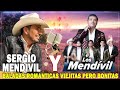 Los Mendivil y Sergio Mendivil Sus Mejores Canciones 💓 Romanticas Viejitas Pero Bonitas . 💓